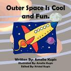 Outer Space Is Cool And Fun. Cover Image
