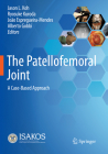 The Patellofemoral Joint: A Case-Based Approach By Jason L. Koh (Editor), Ryosuke Kuroda (Editor), João Espregueira-Mendes (Editor) Cover Image