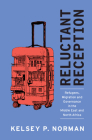 Reluctant Reception: Refugees, Migration and Governance in the Middle East and North Africa Cover Image
