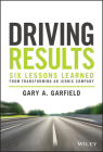 Driving Results: Six Lessons Learned from Transforming an Iconic Company By Gary A. Garfield Cover Image