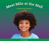 Meet Milo at the Mall: Respecting Property (Respect!) By T. M. Merk Cover Image
