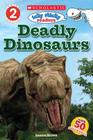 Deadly Dinosaurs (Scholastic Reader, Level 2: Icky Sticky Readers) By Laaren Brown Cover Image