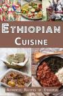 Ethiopian Cuisine: Authentic Recipes of Ethiopia Cover Image
