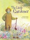 The Little Gardener By Bernadette Watts (Adapted by), Bernadette Watts (Illustrator), Gerda Marie Scheidl Cover Image
