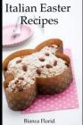 Italian Easter Recipes By Mamma Bianca Cover Image
