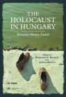 The Holocaust in Hungary: Seventy Years Later Cover Image