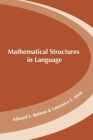 Mathematical Structures in Languages (Lecture Notes) By Edward L. Keenan, Lawrence S. Moss Cover Image