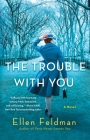 The Trouble with You: A Novel Cover Image