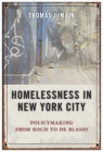 Homelessness in New York City: Policymaking from Koch to de Blasio By Thomas J. Main Cover Image