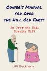 Owner's Manual for Over the Hill Old Farts: An Over the Hill Novelty Gift Cover Image