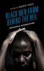 Black Men from behind the Veil: Ontological Interrogations (Philosophy of Race) By George Yancy (Editor), Jr. Houston a. Baker (Contribution by), Semassa Boko (Contribution by) Cover Image