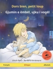 Dors bien, petit loup - Gjumin e ëmbël, ujku i vogël (français - albanais): Livre bilingue pour enfants, avec livre audio à télécharger Cover Image