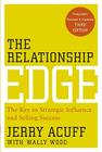 The Relationship Edge: The Key to Strategic Influence and Selling Success By Jerry Acuff Cover Image