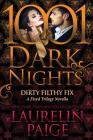 Dirty Filthy Fix: A Fixed Trilogy Novella By Laurelin Paige Cover Image
