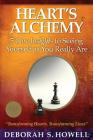 Heart's Alchemy: 5 core insights to seeing yourself as you really are By Deborah S. Howell Cover Image