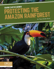 Protecting the Amazon Rainforest By Tracy Vonder Brink Cover Image
