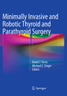 Minimally Invasive and Robotic Thyroid and Parathyroid Surgery By David J. Terris (Editor), Michael C. Singer (Editor) Cover Image
