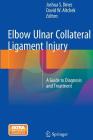 Elbow Ulnar Collateral Ligament Injury: A Guide to Diagnosis and Treatment Cover Image