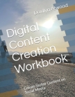 Digital Content Creation Workbook: Create Stellar Content on Social Media By Davilyn Atwood Cover Image