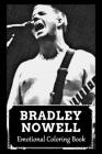 Emotional Coloring Book: Over 45+ Bradley Nowell Inspired Designs That Will Lower You Fatigue, Blood Pressure and Reduce Activity of Stress Hor Cover Image