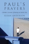 Paul's Prayers: A Mother's Account of Raising an Autistic Son Cover Image