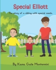 Special Elliott: The story of a sibling with special needs By Kama Gaile Montermini Cover Image