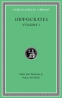 Hippocrates, Volume I: Ancient Medicine. Airs, Waters, Places. Epidemics 1 and 3. the Oath. Precepts. Nutriment (Loeb Classical Library) By Hippocrates, Paul Potter (Editor), Paul Potter (Translator) Cover Image