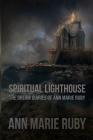 Spiritual Lighthouse: The Dream Diaries Of Ann Marie Ruby By Ann Marie Ruby Cover Image