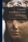 Yankee Stonecutters: the First American School of Sculpture, 1800-1850 By Albert Ten Eyck Gardner (Created by) Cover Image