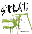Splats: A Collection of Crazy Creatures By Simon Crack, Simon Crack (Illustrator) Cover Image