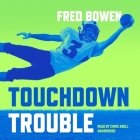 Touchdown Trouble (All-Star Sports Stories #20) By Fred Bowen, Chris Abell (Read by) Cover Image