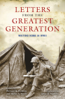 Letters from the Greatest Generation: Writing Home in WWII By Howard H. Peckham (Editor), Shirley A. Snyder (Editor), James H. Madison (Foreword by) Cover Image