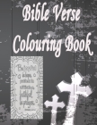 Bible Verse Colouring Book: Encouraging Bible Verses: Adult And Teen Colouring Book For Relaxation And Reducing Stress Cover Image