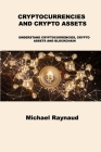 Cryptocurrencies and Crypto Assets: Understand Cryptocurrencies, Crypto Assets and Blockchain By Michael Raynaud Cover Image