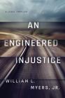 An Engineered Injustice (Philadelphia Legal) By William L. Myers Cover Image