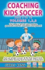 Coaching Kids Soccer - Volumes 1-2-3 Cover Image