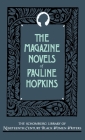 The Magazine Novels of Pauline Hopkins (Including Hagar's Daughter, Winona, and of One Blood) (Schomburg Library of Nineteenth-Century Black Women Writers) By Pauline E. Hopkins, Hazel V. Carby (Illustrator) Cover Image