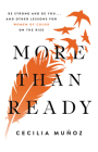 More than Ready: Be Strong and Be You . . . and Other Lessons for Women of Color on the Rise Cover Image