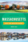 Massachusetts Off the Beaten Path(r): A Guide to Unique Places By Maria Olia Cover Image