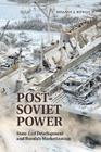 Post-Soviet Power: State-Led Development and Russia's Marketization By Susanne A. Wengle Cover Image