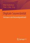 Digitale Souveränität: Vertrauen in Der Netzwerkgesellschaft By Mike Friedrichsen (Editor), Peter -J Bisa (Editor) Cover Image