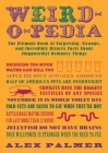 Weird-o-pedia: The Ultimate Book of Surprising Strange and Incredibly Bizarre Facts About (Supposedly) Ordinary Things By Alex Palmer Cover Image