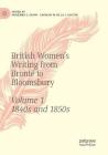 British Women's Writing from Brontë to Bloomsbury, Volume 1: 1840s and 1850s By Adrienne E. Gavin (Editor), Carolyn W. De La L. Oulton (Editor) Cover Image