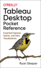 Tableau Desktop Pocket Reference: Essential Features, Syntax, and Data Visualizations Cover Image