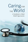 Caring for the World: A Guidebook to Global Health Opportunities Cover Image