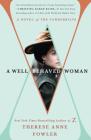 A Well-Behaved Woman: A Novel of the Vanderbilts By Therese Anne Fowler Cover Image