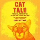 Cat Tale: The Wild, Weird Battle to Save the Florida Panther By Craig Pittman, Mike Chamberlain (Read by) Cover Image