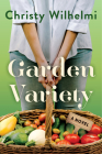 Garden Variety: A Novel By Christy Wilhelmi Cover Image