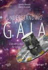 Understanding Gaia: A Mission to Map the Galaxy By Gabriella Bernardi, Alberto Vecchiato Cover Image