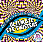 Ultimate Eye Twisters: A Mesmerizing Mass of Optical Illusions Cover Image